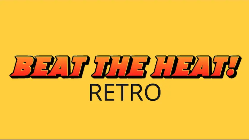 Beat the Heat Retro