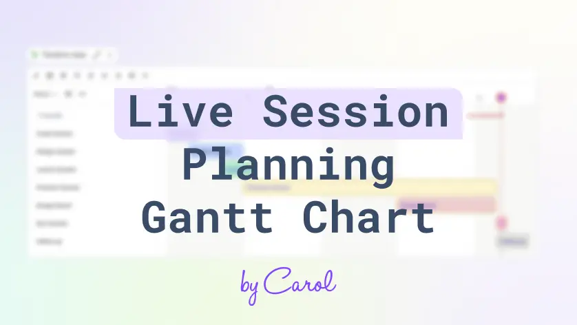 Live Session Planning Gantt Chart